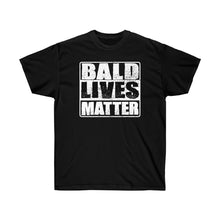 Load image into Gallery viewer, Bald Lives Matter T
