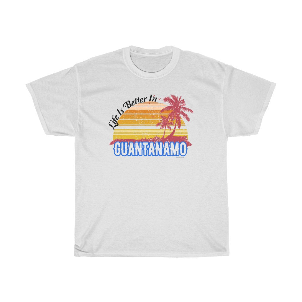 Life Is Better In Guantanamo