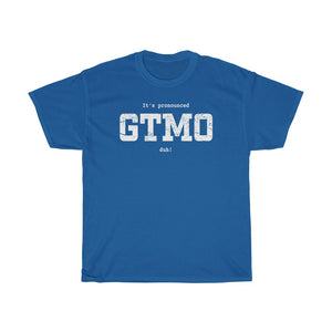 It's Pronounced GTMO duh!