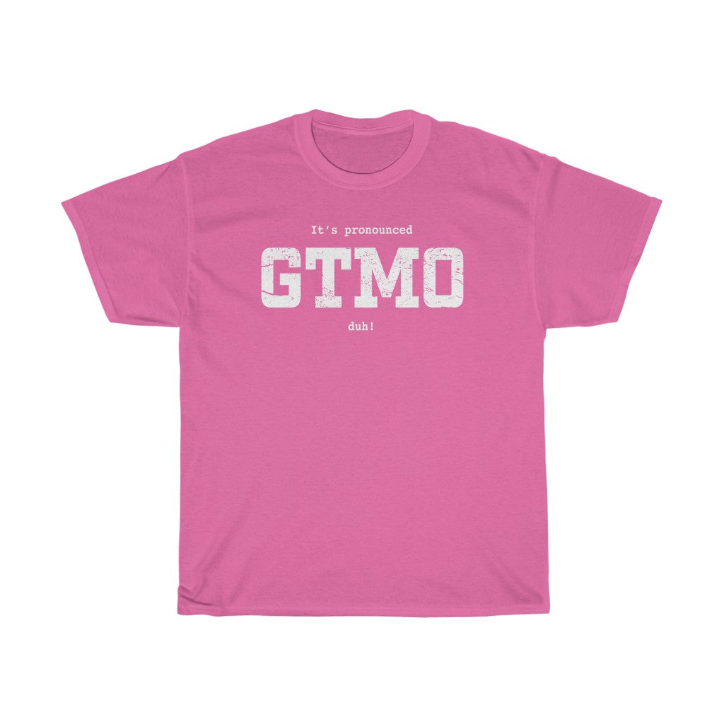 It's Pronounced GTMO duh!