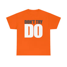 Load image into Gallery viewer, Don&#39;t Try DO - orange
