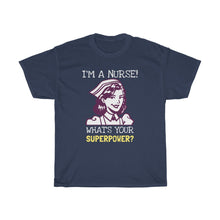 Load image into Gallery viewer, I&#39;m A Nurse, What&#39;s Your Superpower?
